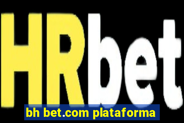 bh bet.com plataforma